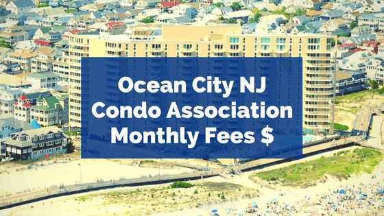 Ocean City NJ Condo Association Monthly Fees